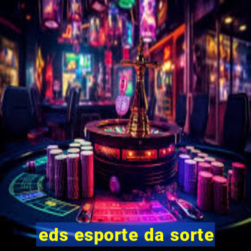 eds esporte da sorte